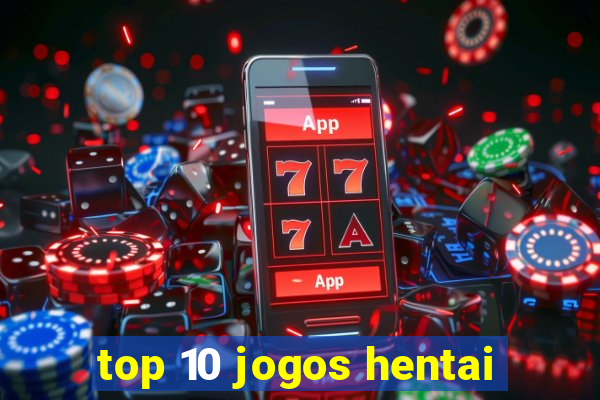 top 10 jogos hentai